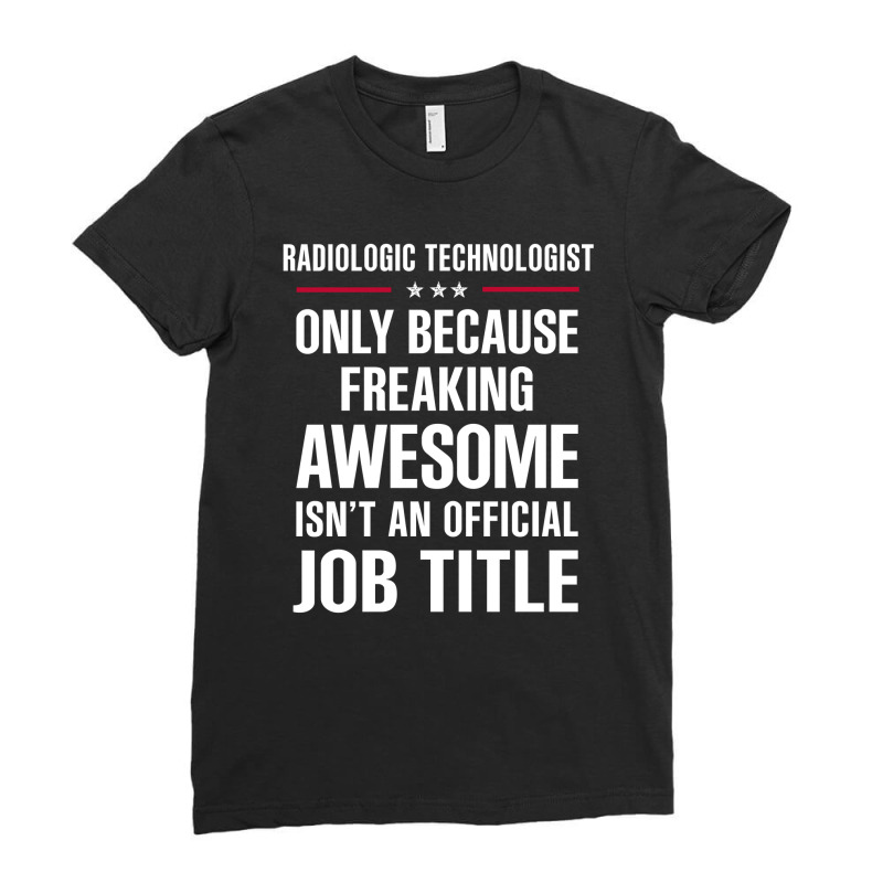 Gift For Freaking Awesome Radiologic Technologist Ladies Fitted T-Shirt by thanchashop | Artistshot