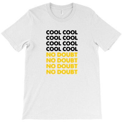 Cool Cool No Doubt No Doubt T-shirt Designed By Melroseandika