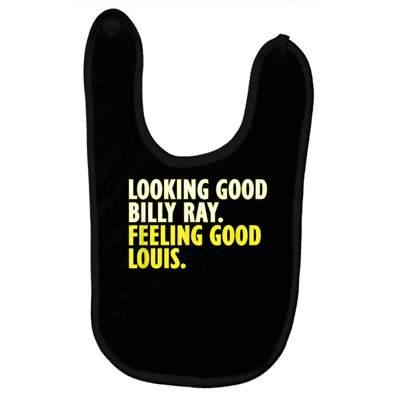 Looking Good Billy Ray Feeling Good Louis Tshirt Baby Bibs by loreyviwootenm | Artistshot