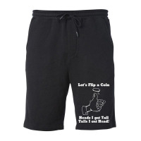 Let's Flip A Coin Head I Get Tail Tails I Get Head T Shirt Fleece Short | Artistshot