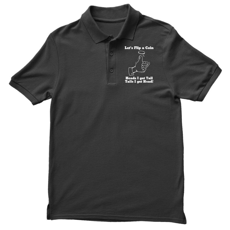 Let's Flip A Coin Head I Get Tail Tails I Get Head T Shirt Men's Polo Shirt | Artistshot