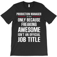 Gift For Freaking Awesome Production Manager T-shirt | Artistshot