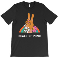 Peace Of Mind T-shirt | Artistshot