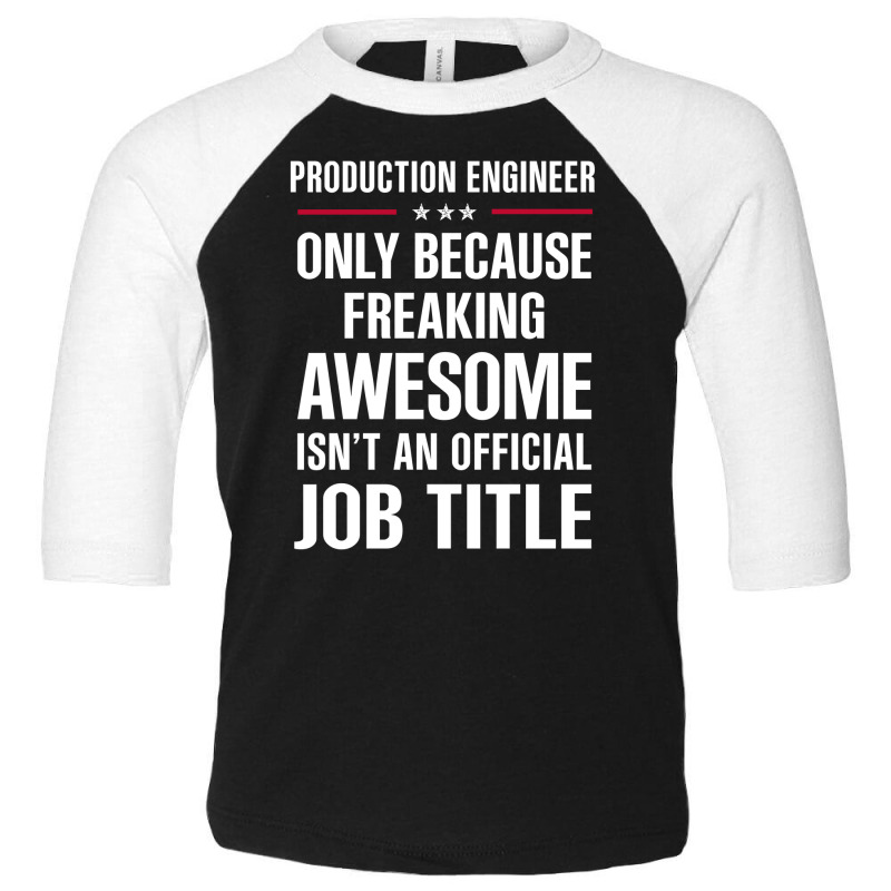 Gift For Freaking Awesome Production Engineer Toddler 3/4 Sleeve Tee | Artistshot