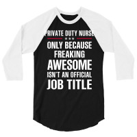 Gift For Freaking Awesome Private Duty Nurse 3/4 Sleeve Shirt | Artistshot