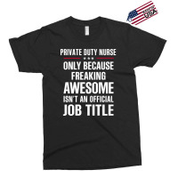 Gift For Freaking Awesome Private Duty Nurse Exclusive T-shirt | Artistshot