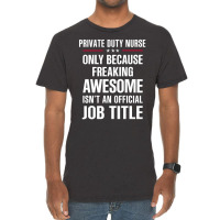 Gift For Freaking Awesome Private Duty Nurse Vintage T-shirt | Artistshot