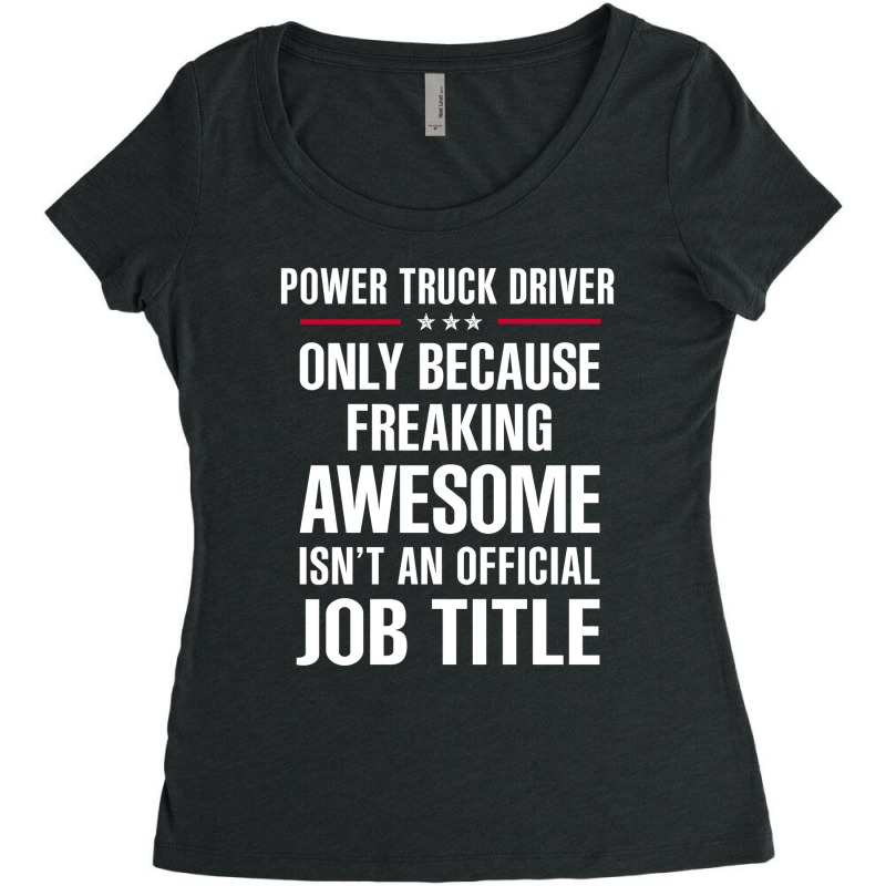 Gift For Freaking Awesome Power Truck Driver Women's Triblend Scoop T-shirt by thanchashop | Artistshot