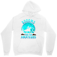 Womens Brooms Are For Beginners Or Amateurs Horses Witch Halloween V N Unisex Hoodie | Artistshot