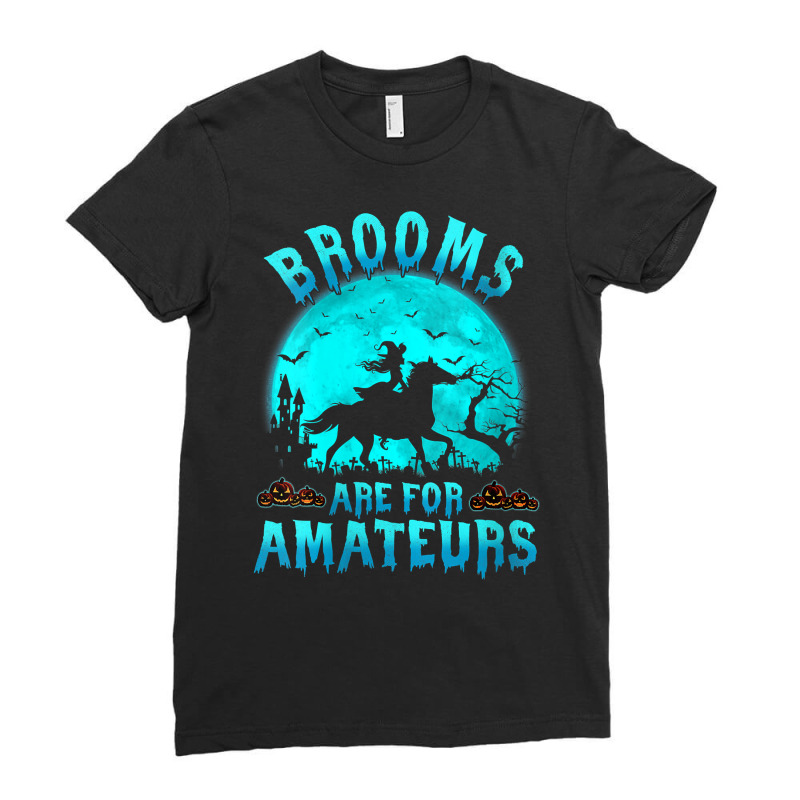 Womens Brooms Are For Beginners Or Amateurs Horses Witch Halloween V N Ladies Fitted T-Shirt by derosaatlamos | Artistshot