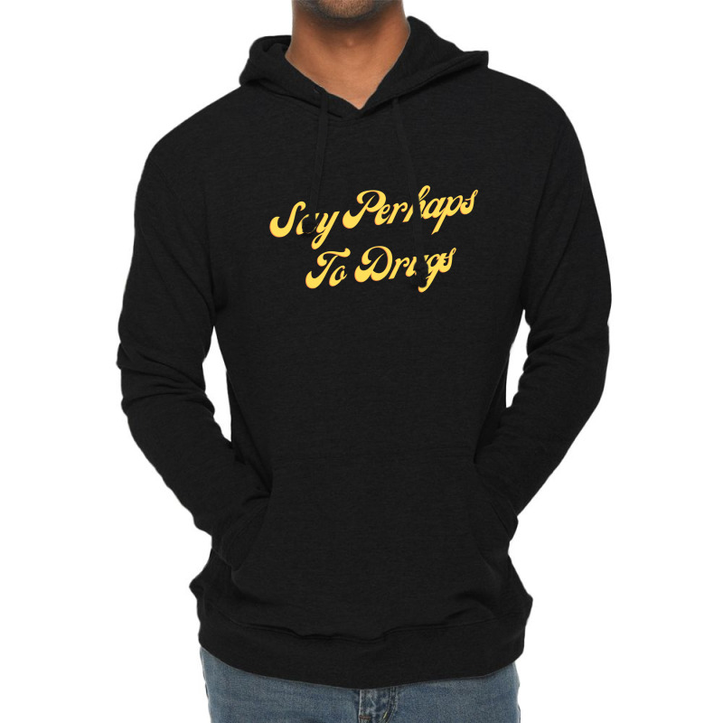 Say Perhaps To Drugs Lightweight Hoodie | Artistshot