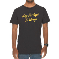 Say Perhaps To Drugs Vintage T-shirt | Artistshot