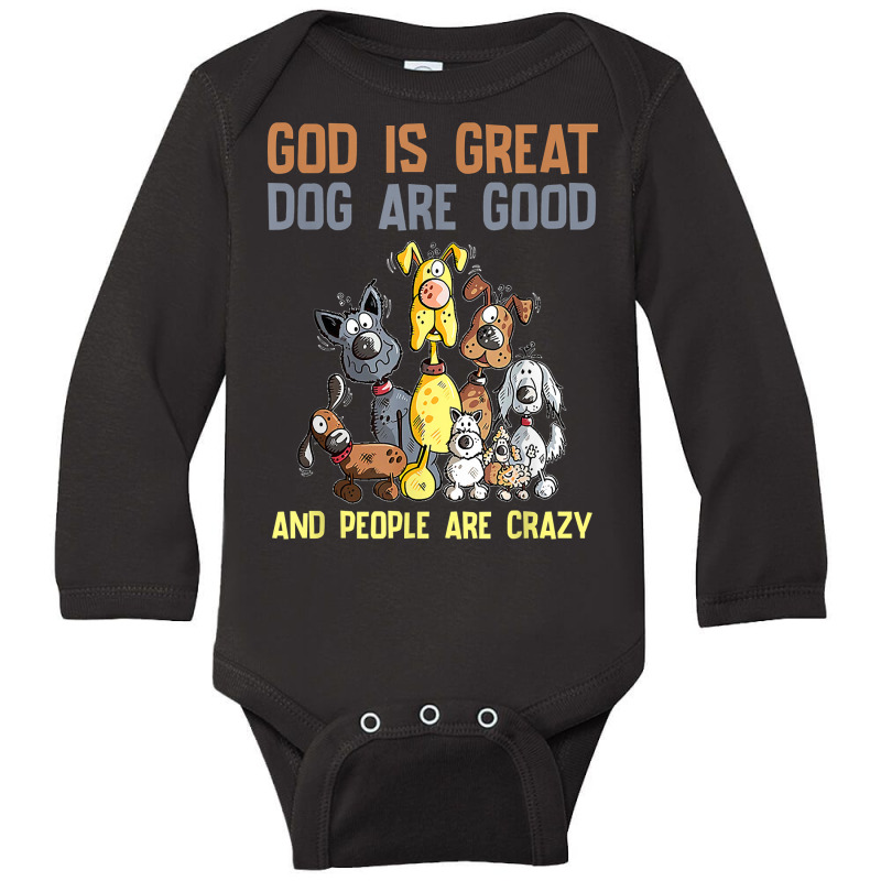 Funny Souvenir God Is Great Dogs Are Good People Are Crazy Long Sleeve Long Sleeve Baby Bodysuit | Artistshot