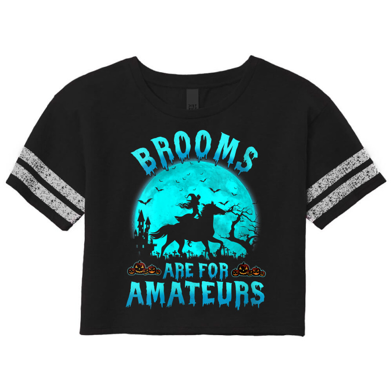 Womens Brooms Are For Beginners Or Amateurs Horses Witch Halloween V N Scorecard Crop Tee by derosaatlamos | Artistshot