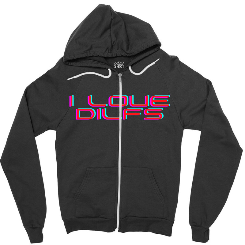 I Love Dilfs Zipper Hoodie | Artistshot