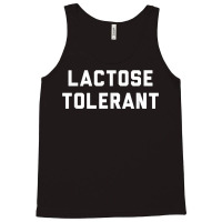 Lactose Tolerant Funny Milk And Cheese Eaters T Shirt Tank Top | Artistshot