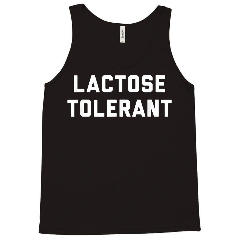 Lactose Tolerant Funny Milk And Cheese Eaters T Shirt Tank Top | Artistshot