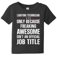 Gift For Freaking Awesome Lighting Technician Baby Tee | Artistshot