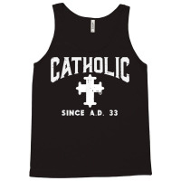 Catholic Since Ad 33 God Jesus Christian Men Women Kids T Shirt Tank Top | Artistshot