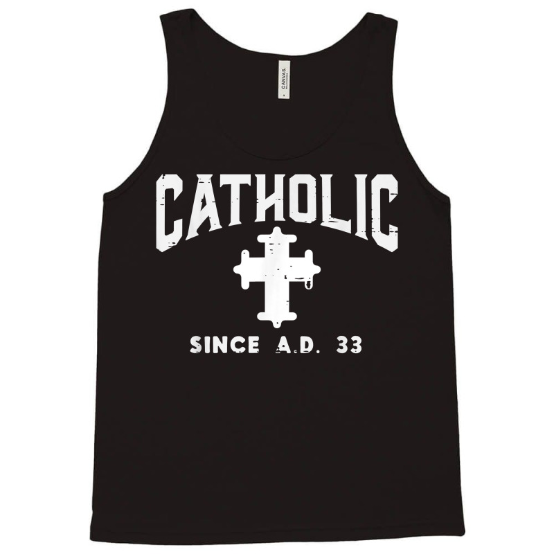 Catholic Since Ad 33 God Jesus Christian Men Women Kids T Shirt Tank Top | Artistshot