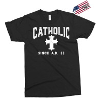 Catholic Since Ad 33 God Jesus Christian Men Women Kids T Shirt Exclusive T-shirt | Artistshot