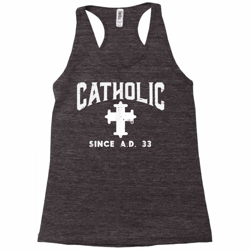 Catholic Since Ad 33 God Jesus Christian Men Women Kids T Shirt Racerback Tank | Artistshot