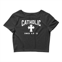 Catholic Since Ad 33 God Jesus Christian Men Women Kids T Shirt Crop Top | Artistshot