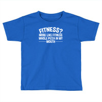 Fitness Whole Pizza In My Mouth Toddler T-shirt | Artistshot