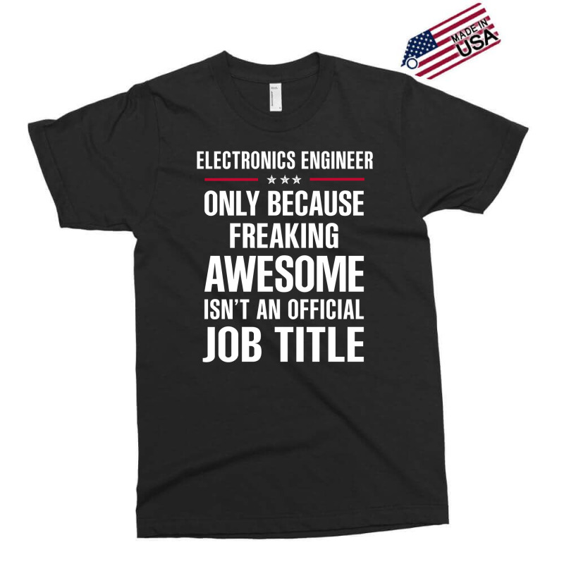 Gift For Freaking Awesome Electronics Engineer Exclusive T-shirt by thanchashop | Artistshot