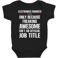 Gift For Freaking Awesome Electronics Engineer Baby Bodysuit | Artistshot