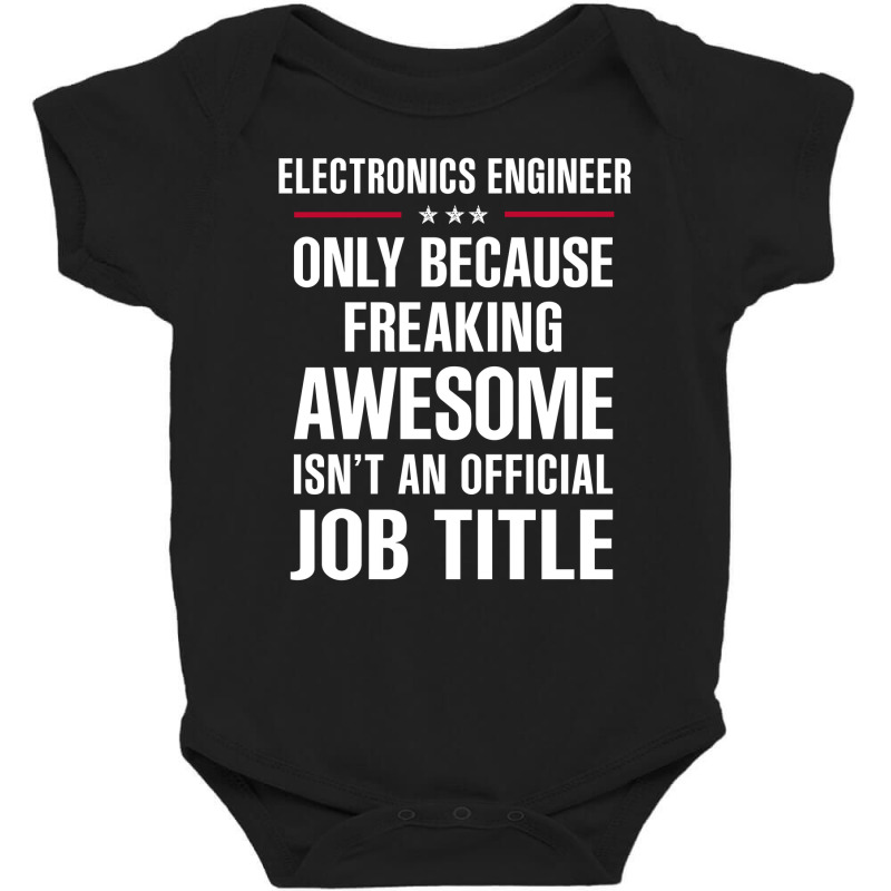 Gift For Freaking Awesome Electronics Engineer Baby Bodysuit by thanchashop | Artistshot