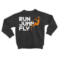 Run Jump Fly Pole Vault Pole Jumping Track And Filed T Shirt Toddler Sweatshirt | Artistshot