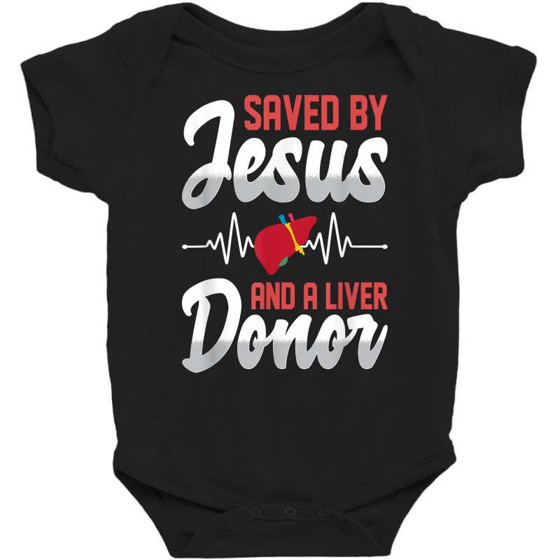 Saved By Jesus And A Liver Donor Organ Donation Awareness T Shirt Baby Bodysuit by riogasehzilahiy | Artistshot