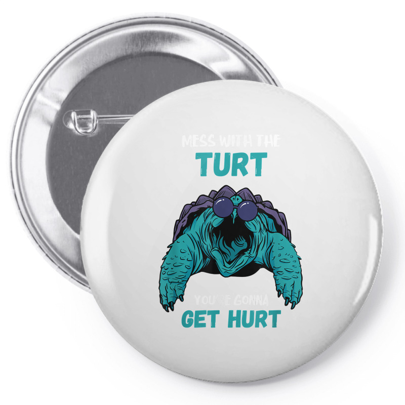 Snapping Turtle Mess With The Turt Snapping Turtle Lover T Shirt Pin-back Button | Artistshot