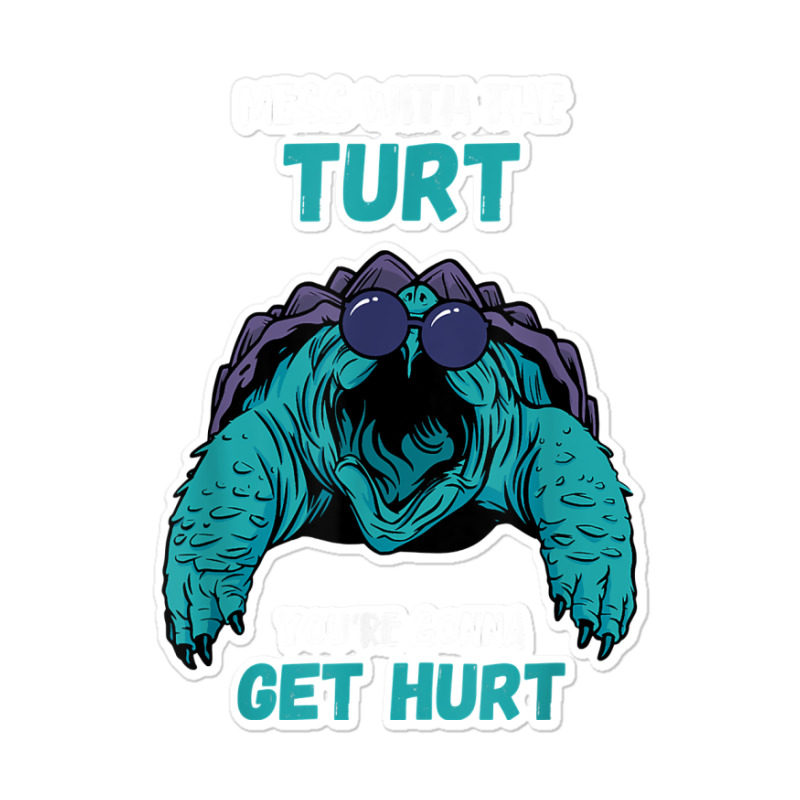 Snapping Turtle Mess With The Turt Snapping Turtle Lover T Shirt Sticker | Artistshot