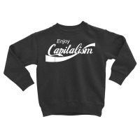 Enjoy Capitalism For American Entrepreneur Money T Shirt Toddler Sweatshirt | Artistshot