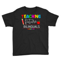 Teaching Future Bilinguals Spanish Teachers Back To School T Shirt Youth Tee | Artistshot