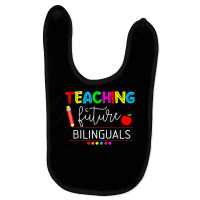 Teaching Future Bilinguals Spanish Teachers Back To School T Shirt Baby Bibs | Artistshot