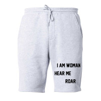 I Am Woman Hear Me Roar Fleece Short | Artistshot