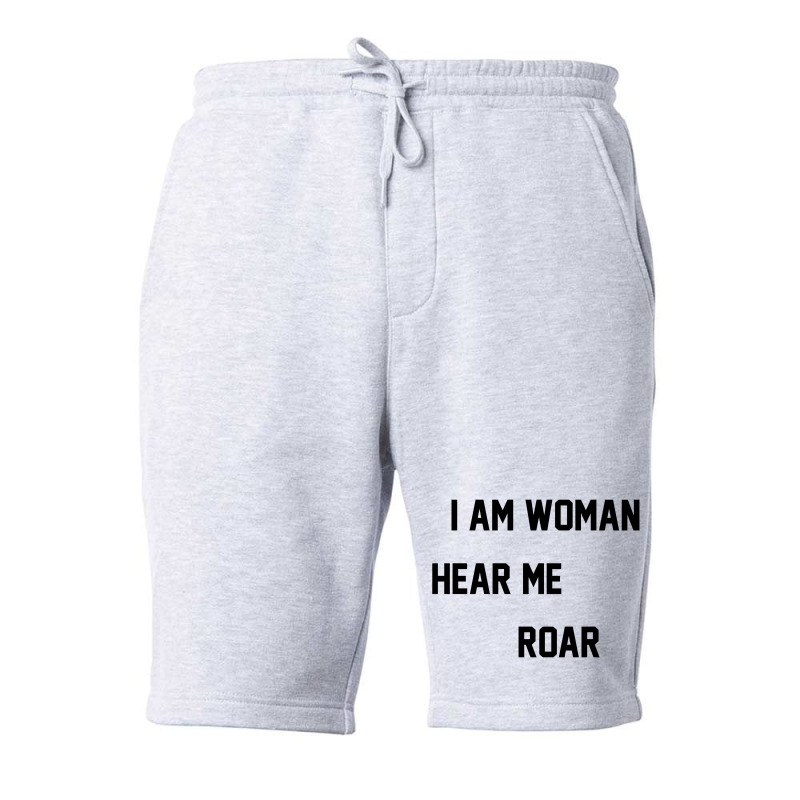 I Am Woman Hear Me Roar Fleece Short by danidikadi | Artistshot