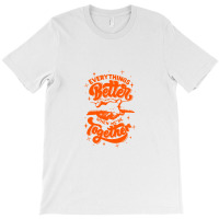 Everything Better When We're Together T-shirt | Artistshot