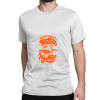 Everything Better When We're Together Classic T-shirt | Artistshot