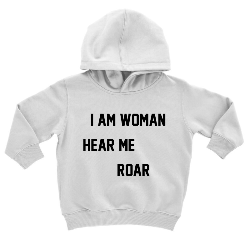 I Am Woman Hear Me Roar [tw] Toddler Hoodie by konikafaras | Artistshot