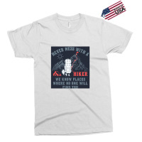 Funny Never Mess With A Hiker We Know Places Where Exclusive T-shirt | Artistshot