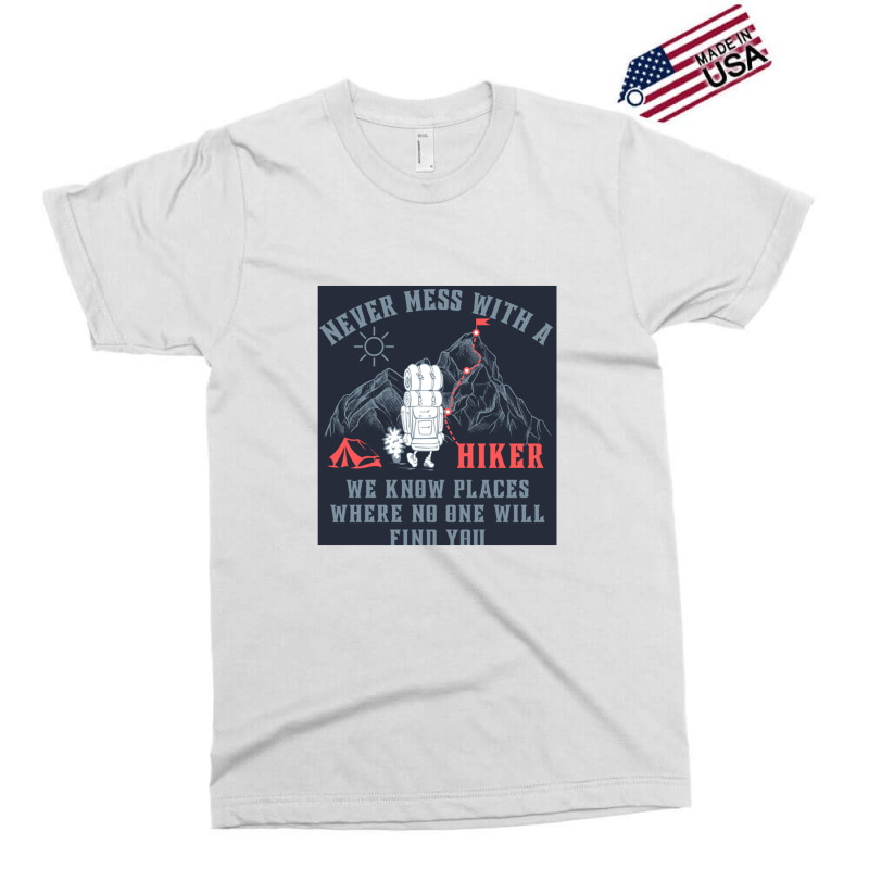 Funny Never Mess With A Hiker We Know Places Where Exclusive T-shirt | Artistshot