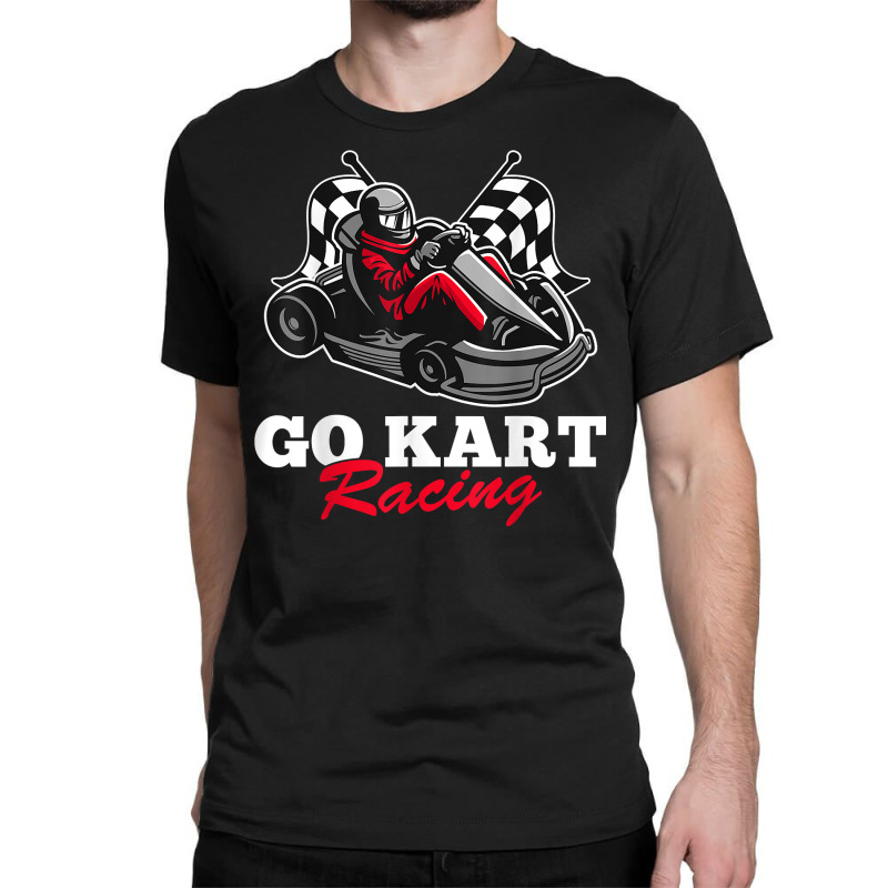 Go Kart Racing Kart Racer Gokart Racetrack Race T Shirt Classic T-shirt by riogasehzilahiy | Artistshot