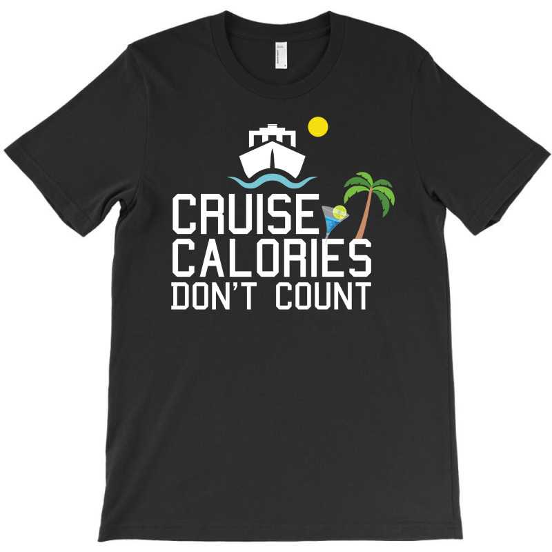 Cruise Calories Don't Count T-shirt | Artistshot