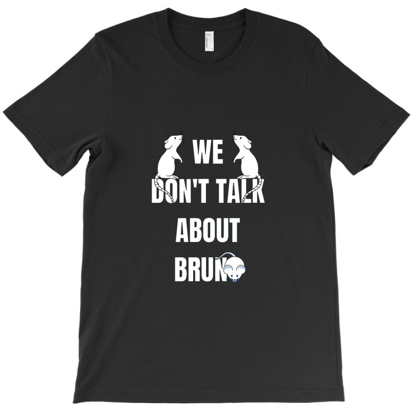 Funny We Don't Talk About T-shirt | Artistshot