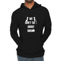 Funny We Don't Talk About Lightweight Hoodie | Artistshot