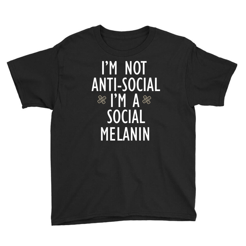 I'm Not Anti-social I;m A Social Melanin Youth Tee | Artistshot